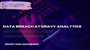 Gravy Analytics Data Breach